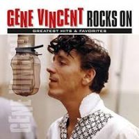 Gene Vincent - Rocks On - Greatest Hits & Favorites