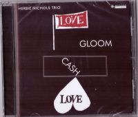 Herbie Nichols Trio - Love, Gloom, Cash, Love