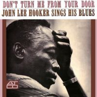 John Lee Hooker - Don't Turn Me From Your Door - John Lee Hooker Sings His Blu