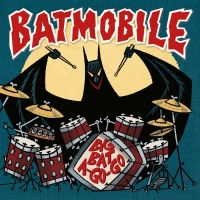 Batmobile - Big Bat A Go-Go / Hammering