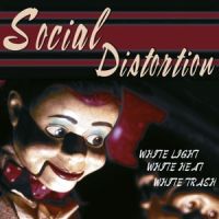 Social Distortion - White Light White Heat White Trash