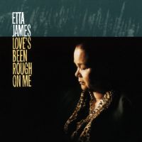 Etta James - Love's Been Rough On Me