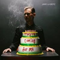 Jake La Botz - They're Coming For Me