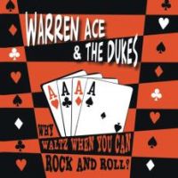 Warren Ace & The Dukes - Why Waltz When You Can Rock And Roll ?