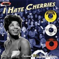 VA: - I Hate Cherries