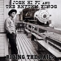 Josh Hi Fi And The Rhythm Kings - Riding The Rails