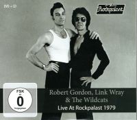 Robert Gordon, Link Wray & The Wildcats - Live At Rockpalast 1979 CD+DVD