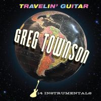 Greg Townson - Travelin' Guitar - 14 Instrumentals
