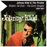 Johnny Kidd & The Pirates - Shakin' All Over - The Early Singles 1959-1961