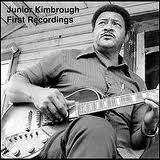 Junior Kimbrough - First Recordings