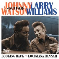 Johnny Guitar Watson / Larry Williams - Looking Back / Louisiana Hannah