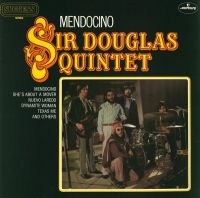Sir Douglas Quintet - Mendocino
