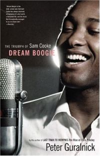 Peter Guralnick - Dream Boogie - The Triumph Of Sam Cooke
