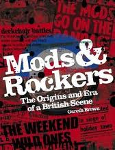 Gareth Brown - Mods & Rockers - The Origins And Era Of A British Scene