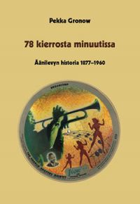 Pekka Gronow - 78 Kierrosta Minuutissa - Äänilevyn historia 1877-1960