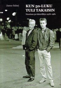 Janne Salmi - KUN 50-LUKU TULI TAKAISIN Nuorison 50-lukuvillitys 1978-81
