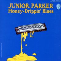 Junior Parker - Honey-Drippin' Blues