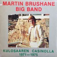 Martin Brushane Big Band ‎ - Kulosaaren Casinolla 1971–1975