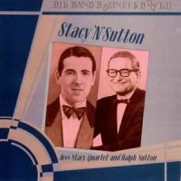 Jess Stacy Quartet and Ralph Sutton - Stacy 'N 'Sutton