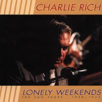 Charlie Rich - Lonely Weekends - The Sun Years