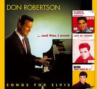 Don Robertson - Songs For Elvis...And Then I Wrote - My Side Of The Story