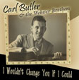 Carl Butler & The Webster Brothers - I Wouldn't Change You If I Could