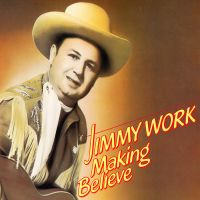 Jimmy Work - Making Believe