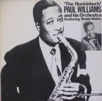 Paul Williams And His Orchestra featuring Noble Watts - The Hucklebuck