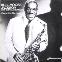 Bullmoose Jackson - Moose On The Loose