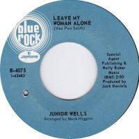 Junior Wells - Leave My Woman Alone / I Can't Stand No Signifying