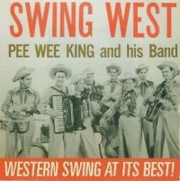 Pee Wee King - Swing West