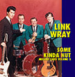 Link Wray - Some Kinda Nut - Missing Links Vol. 3