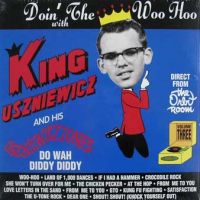 King Uszniewicz and the Uszniewicztones - Doin' The Woo Hoo With...