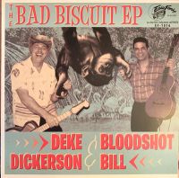 Deke Dickerson & Bloodshot Bill - Bad Biscuit EP
