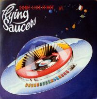 Flying Saucers - Some Like It Hot / Bye Bye Baby