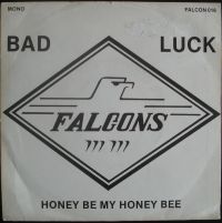 Falcons - Bad Luck / Honey Be My Honey Bee