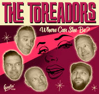 Toreadors - Where Can She Be ?