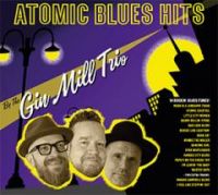 Gin Mill Trio - Atomic Blues Hits