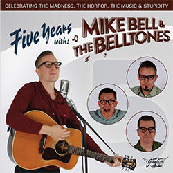 Mike Bell & The Belltones - Five Years With Mike Bell & The Belltones