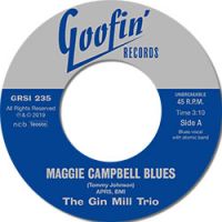 Gin Mill Trio - Maggie Campbell Blues / I Feel Like Steppin' Out