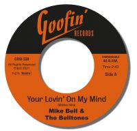 Mike Bell & The Belltones - Your Lovin' On My Mind / Where My Money Goes