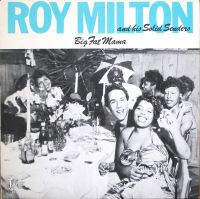 Roy Milton And His Solid Senders - Big Fat Mama