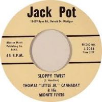Thomas "Little Jr." Cannaday & His Midnite Flyers - Sloppy Twist / Hello