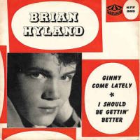 Brian Hyland - Ginny Come Lately / I Should Be Gettin' Better