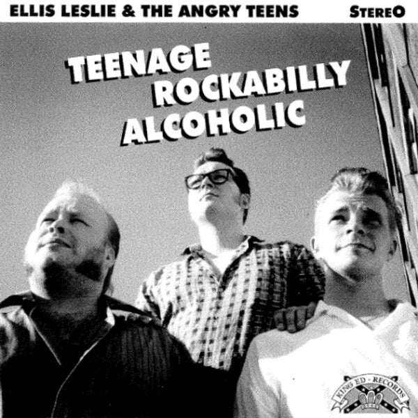 Ellis Leslie & The Angry Teens - Teenage Rockabilly Alcoholic EP