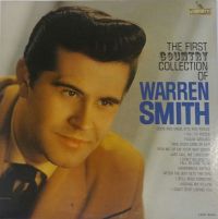 Warren Smith - The First Country Collection Of Warren Smith