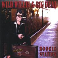 Wild Willie & Big Deal - Boogie Station