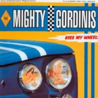 Mighty Gordinis - Kiss My Wheels
