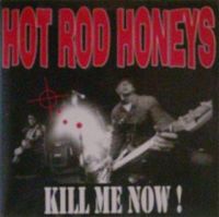 Hot Rod Honeys - Kill Me Now