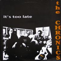 Chronics - It's Too Late